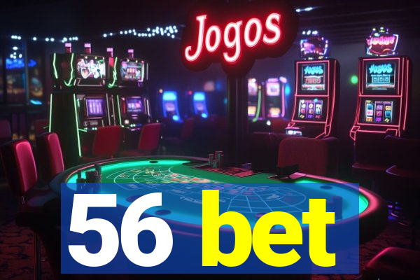 56 bet
